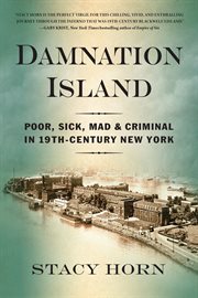 Damnation Island : poor, sick, mad & criminal in 19th-century NewYork cover image cdn