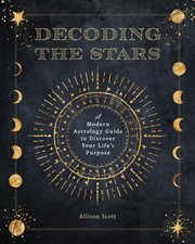 Decoding the stars : a modern astrology guide to discover your life's purpose cover image cdn