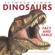Dinosaurs: fact and fable : truths, myths, and new discoveries! cover image cdn