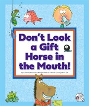 Don't look a gift horse in the mouth! : (and other weird sayings) cover image cdn