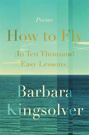 How to fly (in ten thousand easy lessons) : poetry cover image cdn