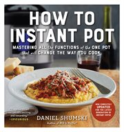 How to Instant Pot : mastering all the functions of the one pot that will change the way you cook cover image cdn