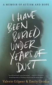 I have been buried under years of dust : a memoir of autism and hope cover image cdn