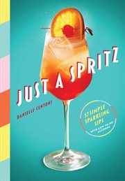 JUST A SPRITZ : 57 simple sparkling sips with low to no alcohol cover image cdn
