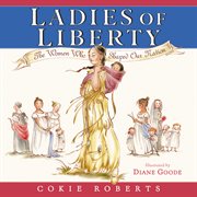Ladies of liberty : the women who shaped our nation cover image cdn