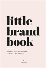 The little brand book : find your inner influenceHer to work it, own it, bring it cover image cdn