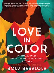 Love in color : mythical tales from around the world, retold cover image cdn