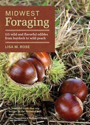 Midwest foraging : 115 wild and flavorful edibles from burdock to wild peach cover image cdn