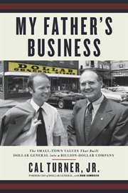 My father's business : the small-town values that built Dollar General into a billion-dollar company cover image cdn