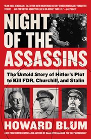 Night of the assassins : the untold story of Hitler's plot to kill FDR, Churchill, and Stalin cover image cdn