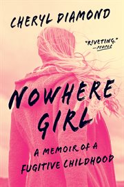 Nowhere girl : a memoir of a fugitive childhood cover image cdn