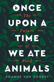 Once upon a time we ate animals : the future of food cover image cdn
