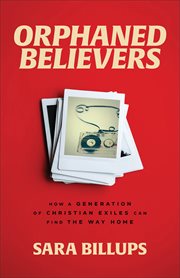 Orphaned Believers : How a Generation of Christian Exiles Can Find the Way Home cover image cdn