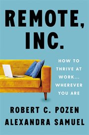 Remote, Inc. : how to thrive at work . . . wherever you are cover image cdn