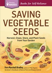 Saving vegetable seeds : harvest, clean, store, and plant seeds from your garden cover image cdn