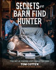 Secrets of the Barn Find Hunter : the art of finding lost collector cars cover image cdn