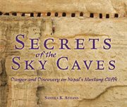Secrets of the sky caves : danger and discovery on Nepal's Mustang Cliffs cover image cdn