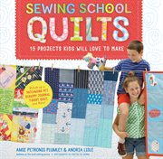 Sewing school quilts : 15 projects kids will love to make cover image cdn