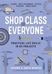 Shop class for everyone : practical life skills in 83 projects cover image cdn
