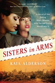 Sisters in arms : a novel of the daring Black women who served during World War II cover image cdn