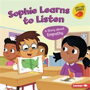 Sophie learns to listen : a story about empathy cover image cdn