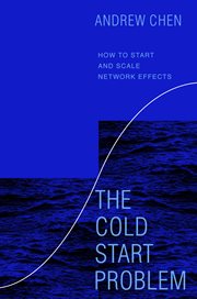 The cold start problem : how to start and scale network effects cover image cdn
