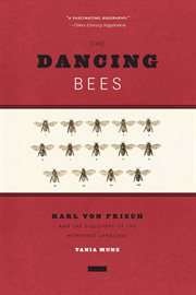The dancing bees : Karl von Frisch and the discovery of the honeybee language cover image cdn