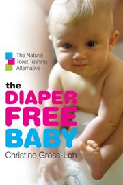 The diaper-free baby : the natural toilet training alternative cover image cdn