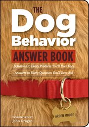 The dog behavior answer book : practical insights & proven solutions for your canine questions cover image cdn