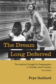The Dream Long Deferred : The Landmark Struggle for Desegregation in Charlotte, North Carolina cover image cdn