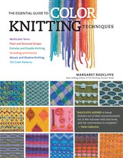 The essential guide to color knitting techniques cover image cdn