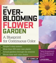 The ever-blooming flower garden : a blueprint for continuous color cover image cdn