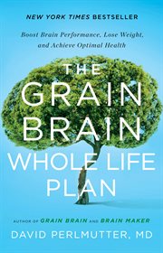 The grain brain whole life plan : boost brain performance, lose weight, and achieve optimal health cover image cdn
