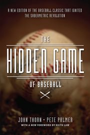 The hidden game of baseball : a revolutionary approach to baseball and its statistics cover image cdn