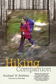 The hiking companion : getting the most from the trail experience throughout the seasons : where to go, what to bring, basic navigation, and backpacking cover image cdn