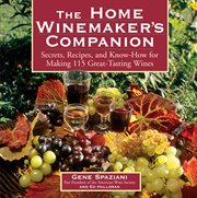 The home winemaker's companion : secrets, recipes, and know-how for making 115 great-tasting wines cover image cdn