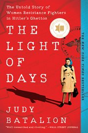 The light of days : the untold story of women resistance fighters in Hitler's ghettos cover image cdn