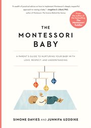 The Montessori Baby : a parent's guide to nurturing your baby with love, respect, and understanding cover image cdn