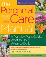 The Perennial Care Manual : a Plant-by-Plant Guide: What to Do and When to Do It cover image cdn