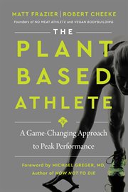 The plant-based athlete : a game-changing approach to peak performance cover image cdn