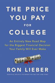 The price you pay for college : an entirely new road map for the biggest financial decision your family will ever make cover image cdn