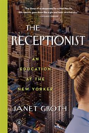 The receptionist : an education at the New Yorker cover image cdn