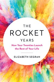 The Rocket Years : How Your Twenties Launch the Rest of Your Life cover image cdn