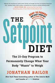 The setpoint diet : the 21-day program to permanently change what your body "wants" to weigh cover image cdn