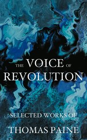 The voice of revolution : Selected Works of Thomas Paine cover image cdn