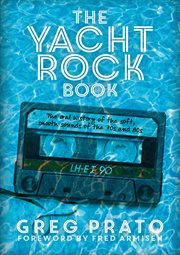 The yacht rock book : the oral history of the soft, smooth sounds of the 70s, and 80s cover image cdn