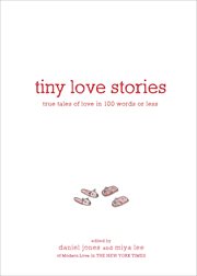 Tiny love stories : true tales of love in 100 words or less cover image cdn