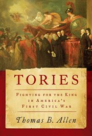 Tories : fighting for the king in America's first civil war cover image cdn