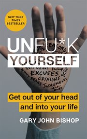 Unfu*k yourself : get out of your head and into your life cover image cdn