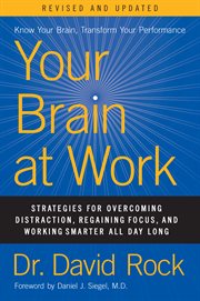 Your brain at work : strategies for overcoming distraction, regaining focus, and working smarter all day long cover image cdn